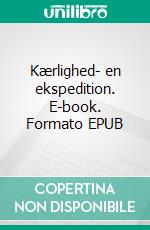 Kærlighed- en ekspedition. E-book. Formato EPUB ebook