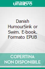 Danish HumourSink or Swim. E-book. Formato EPUB ebook di Helen Dyrbye