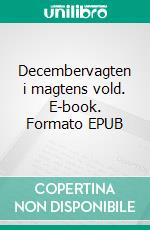 Decembervagten i magtens vold. E-book. Formato EPUB ebook