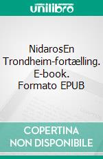 NidarosEn Trondheim-fortælling. E-book. Formato EPUB ebook