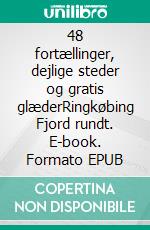 48 fortællinger, dejlige steder og gratis glæderRingkøbing Fjord rundt. E-book. Formato EPUB ebook