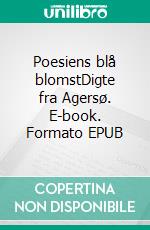 Poesiens blå blomstDigte fra Agersø. E-book. Formato EPUB ebook