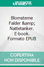 Blomsterne Falder &amp; Nattetanker. E-book. Formato EPUB ebook