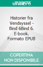Historier fra Vendsyssel - Bind 6Bind 6. E-book. Formato EPUB ebook