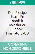 Den Blodige HarpeEn nordisk noir-thriller. E-book. Formato EPUB ebook