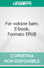 For voksne børn. E-book. Formato EPUB ebook