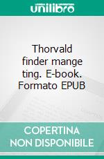 Thorvald finder mange ting. E-book. Formato EPUB ebook