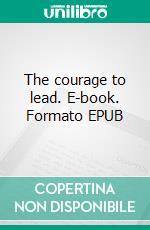 The courage to lead. E-book. Formato EPUB ebook