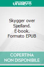 Skygger over Sjælland. E-book. Formato EPUB ebook