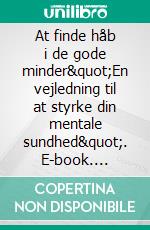 At finde håb i de gode minder&quot;En vejledning til at styrke din mentale sundhed&quot;. E-book. Formato EPUB ebook