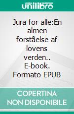 Jura for alle:En almen forståelse af lovens verden.. E-book. Formato EPUB ebook di Palle Landair