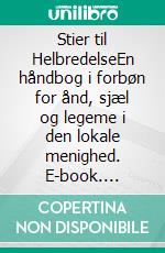 Stier til HelbredelseEn håndbog i forbøn for ånd, sjæl og legeme i den lokale menighed. E-book. Formato EPUB ebook di Carrie Lynne Lautrup