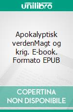 Apokalyptisk verdenMagt og krig. E-book. Formato EPUB ebook di Silvanne Paaske