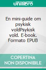 En mini-guide om psykisk voldPsykisk vold. E-book. Formato EPUB ebook
