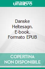 Danske  Heltesagn. E-book. Formato EPUB ebook di Axel Olrik