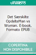Det Særskilte OpdelteMan vs Woman. E-book. Formato EPUB ebook