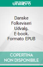 Danske Folkeviseri  Udvalg. E-book. Formato EPUB ebook