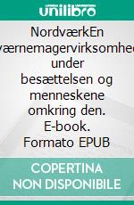 NordværkEn værnemagervirksomhed under besættelsen og menneskene omkring den. E-book. Formato EPUB ebook di Henrik Lundbak