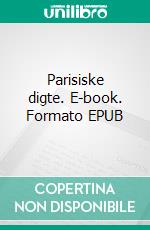 Parisiske digte. E-book. Formato EPUB ebook