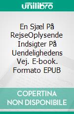 En Sjæl På RejseOplysende Indsigter På Uendelighedens Vej. E-book. Formato EPUB ebook