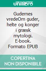 Gudernes vredeOm guder, helte og konger i græsk mytologi. E-book. Formato EPUB ebook