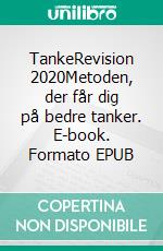 TankeRevision 2020Metoden, der får dig på bedre tanker. E-book. Formato EPUB ebook di Bjørn Dean Petersen