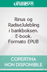 Rinus og RadiseJulebling i bankboksen. E-book. Formato EPUB ebook di Anders Porsgaard