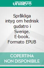 Språkliga intyg om hednisk gudatro i Sverige. E-book. Formato EPUB ebook