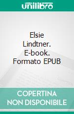 Elsie Lindtner. E-book. Formato EPUB ebook