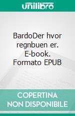 BardoDer hvor regnbuen er. E-book. Formato EPUB ebook di Julie Ben Semmane