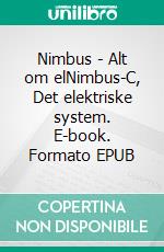 Nimbus - Alt om elNimbus-C, Det elektriske system. E-book. Formato EPUB ebook di Knud Jørgensen