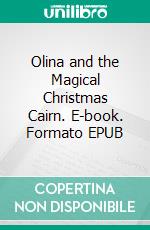 Olina and the Magical Christmas Cairn. E-book. Formato EPUB ebook