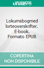 Lokumsbogmed lorteoverskrifter. E-book. Formato EPUB ebook