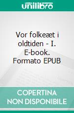 Vor folkeæt i oldtiden - I. E-book. Formato EPUB ebook
