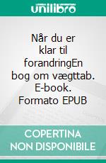 Når du er klar til forandringEn bog om vægttab. E-book. Formato EPUB ebook di Martin Jensby Jørgensen