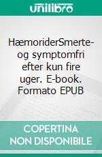 HæmoriderSmerte- og symptomfri efter kun fire uger. E-book. Formato EPUB ebook