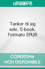 Tanker til sig selv. E-book. Formato EPUB ebook