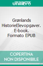 Grønlands HistorieElevopgaver. E-book. Formato EPUB ebook