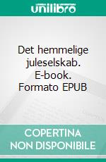 Det hemmelige juleselskab. E-book. Formato EPUB ebook di Sally Sharf