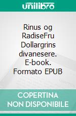 Rinus og RadiseFru Dollargrins divanesere. E-book. Formato EPUB ebook di Anders Porsgaard