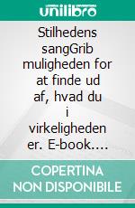 Stilhedens sangGrib muligheden for at finde ud af, hvad du i virkeligheden er. E-book. Formato EPUB ebook