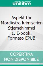Aspekt for MordAstro-krimiserien Stjernehimmel 1. E-book. Formato EPUB ebook
