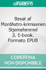 Besat af MordAstro-krimiserien Stjernehimmel 3. E-book. Formato EPUB ebook