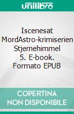 Iscenesat MordAstro-krimiserien Stjernehimmel 5. E-book. Formato EPUB ebook