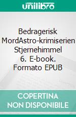 Bedragerisk MordAstro-krimiserien Stjernehimmel 6. E-book. Formato EPUB ebook