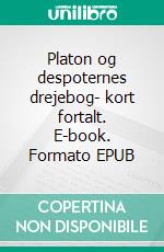 Platon og despoternes drejebog- kort fortalt. E-book. Formato EPUB ebook