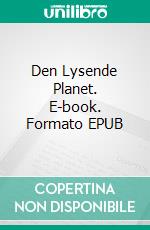 Den Lysende Planet. E-book. Formato EPUB ebook