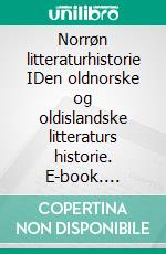 Norrøn litteraturhistorie IDen oldnorske og oldislandske litteraturs historie. E-book. Formato EPUB ebook