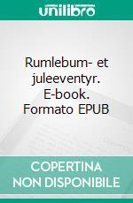 Rumlebum- et juleeventyr. E-book. Formato EPUB ebook di Sif Bas