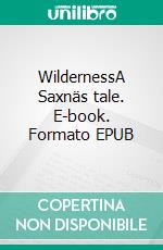 WildernessA Saxnäs tale. E-book. Formato EPUB ebook di Unna Hvid